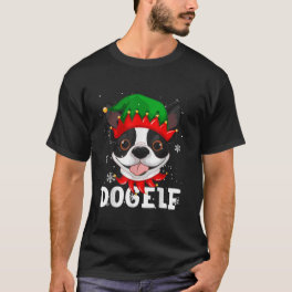Dogelf Boston Terrier Dog Funny Ugly Christmas Swe T-Shirt