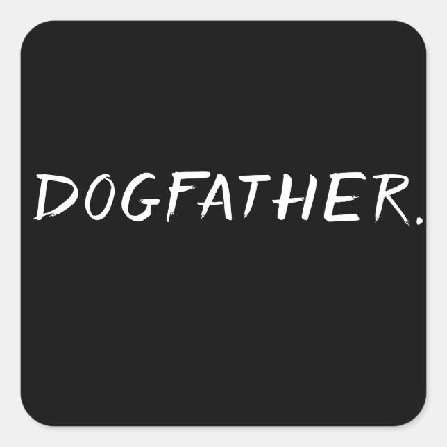Dogfather – Funny Dog Dad Design Square Sticker (Front)