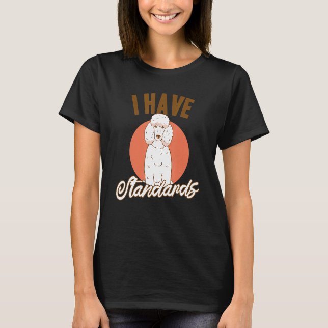 Doggie Pet Dog Owner Dog Lover Funny Standard Pood T-Shirt (Front)