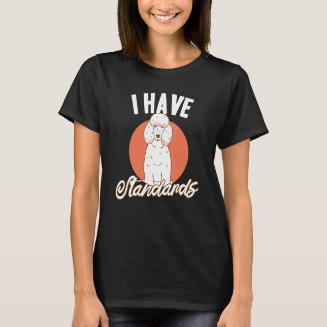 Doggie Pet Dog Owner Dog Lover Funny Standard Pood T-Shirt (Front)