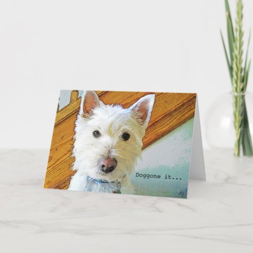 Doggone it Happy Belated Birthday Westie Dog Card