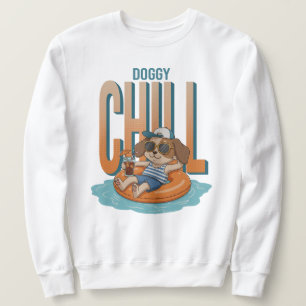 Doggy Chill and drink Sweatshirt