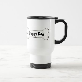 Doggy Dad Travel Mug by MishMoshTees at Zazzle