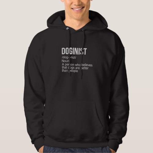 Doginist Definition Dogs Are Better Than People Qu Hoodie