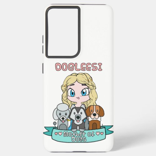 Dogleesi Mother of Dogs Dogs Lover Tshirt Samsung Galaxy S21 Ultra Case