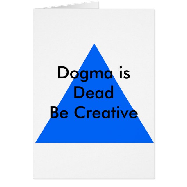 Dogma is Dead Be Creative The MUSEUM Zazzle Gifts (Front)