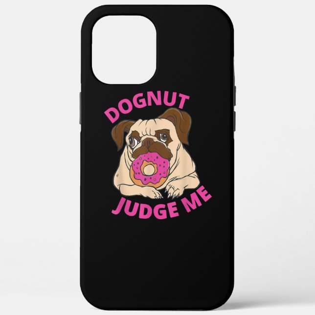 Dognut Judge Me Pug Dog Eats Donut Case-Mate iPhone Case (Back)