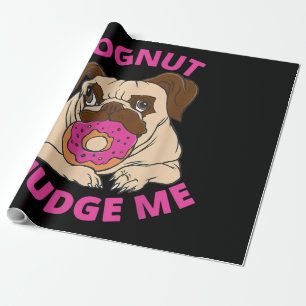 Dognut Judge Me Pug Dog Eats Donut Wrapping Paper
