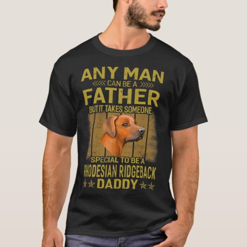 Dogs 365 RhodesianRidgeback Dog Daddy Dad Gift Fo T_Shirt