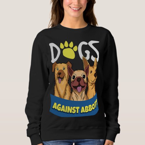 Dogs Against Abbott Sweatshirt