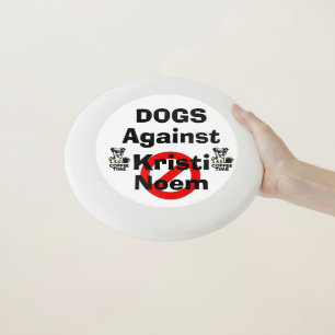 Dogs Against Kristi Noem Frisbee