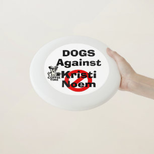 Dogs Against Kristi Noem Frisbee