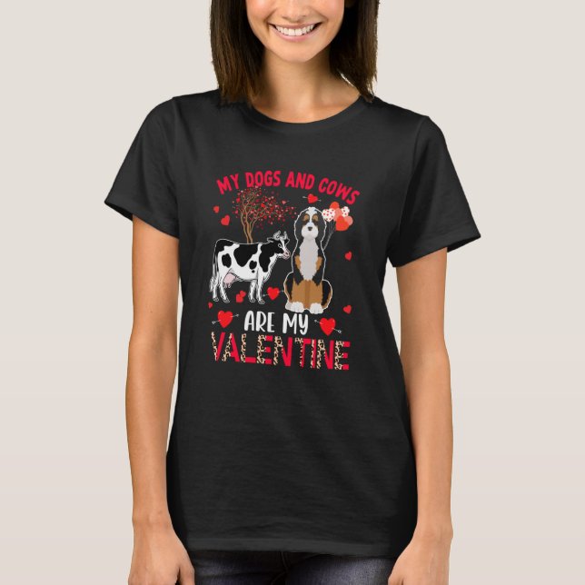 Dogs And Cows Are My Valentine Bernedoodle With Co T-Shirt (Front)