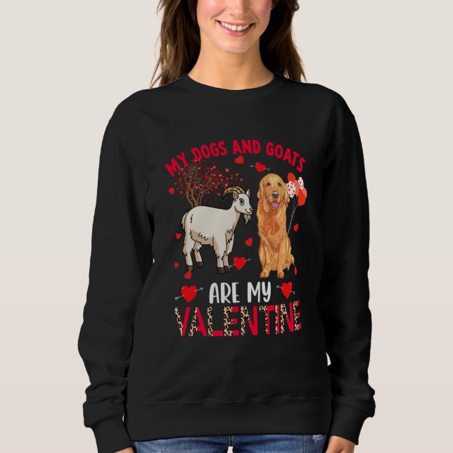 Dogs And Goats Are My Valentine Golden Retriever W Sweatshirt (Front)