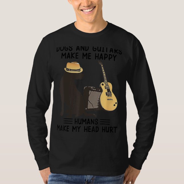 Dogs And Guitars Make Me Happy Humans Make My Head T-Shirt (Front)