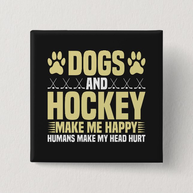 Dogs and Hockey Make Me Happy Button (Front)