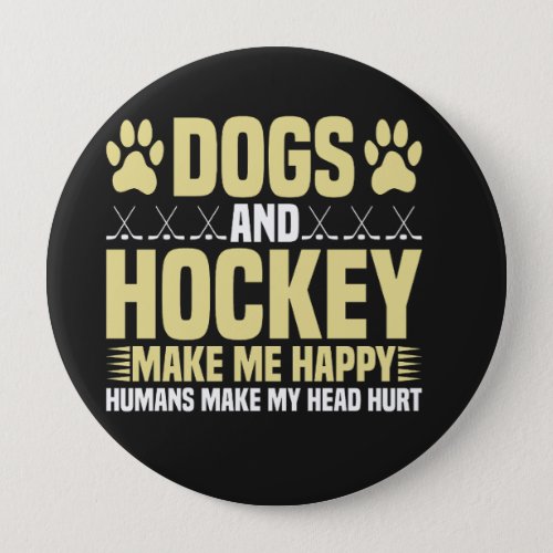 Dogs and Hockey Make Me Happy Button