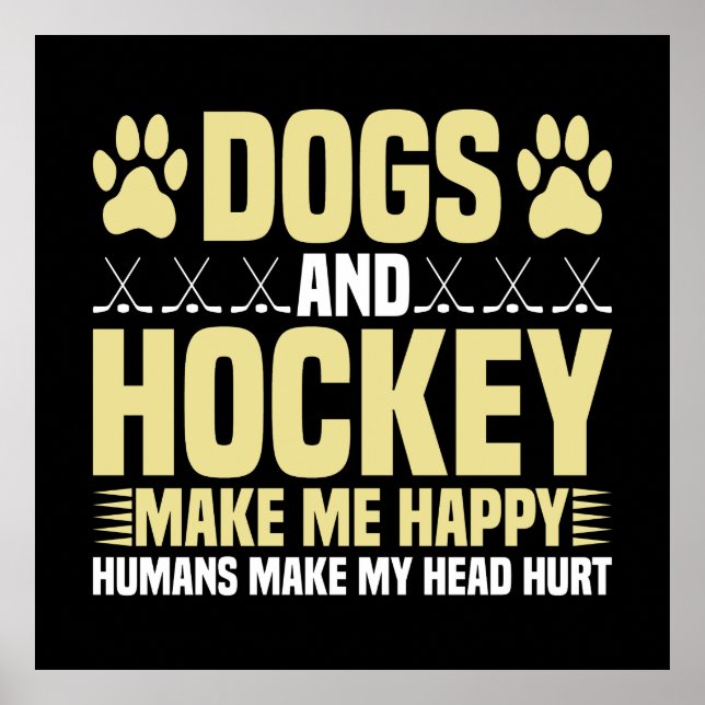 Dogs and Hockey Make Me Happy Poster (Front)