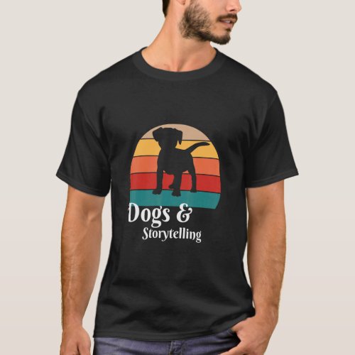 Dogs and Storytelling Storyteller  T_Shirt