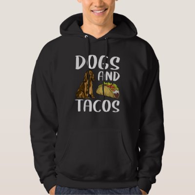 Dogs And Tacos Cocker Spaniel Mexican Food Hoodie