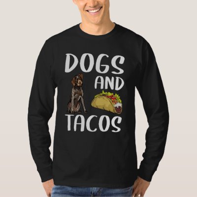 Dogs And Tacos German Wirehaired Pointer Mexican F T-Shirt