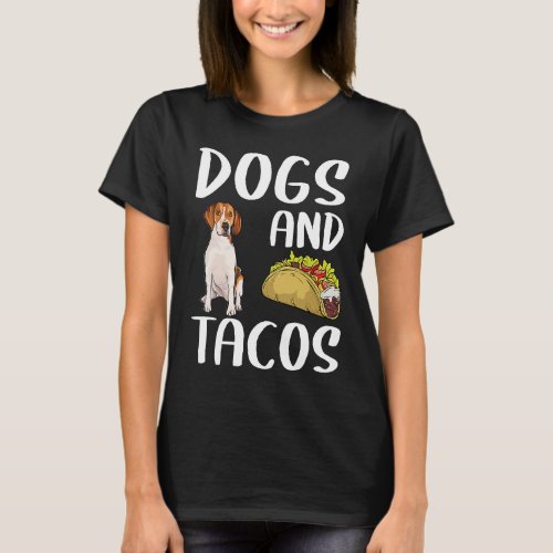 Dogs And Tacos Harrier Mexican Food T_Shirt