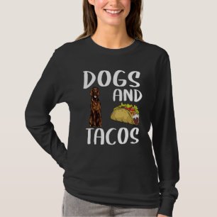 Dogs And Tacos Irish Setter Mexican Food T-Shirt