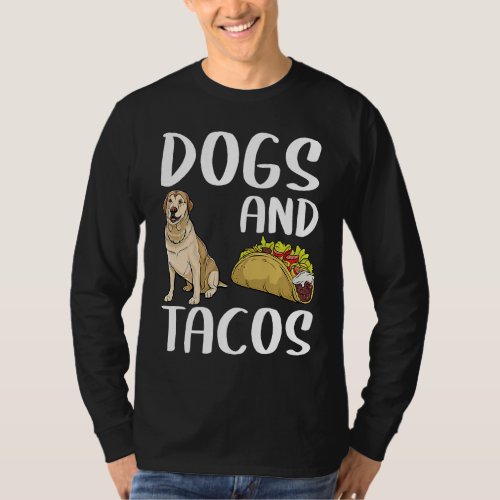 Dogs And Tacos Labrador Retriever Mexican Food T_Shirt