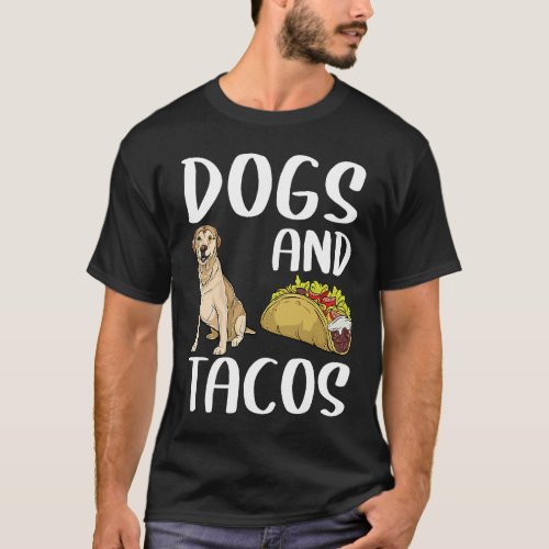 Dogs And Tacos Labrador Retriever Mexican Food T_Shirt