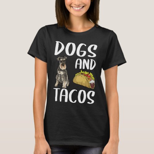 Dogs And Tacos Miniature Schnauzer Mexican Food T_Shirt
