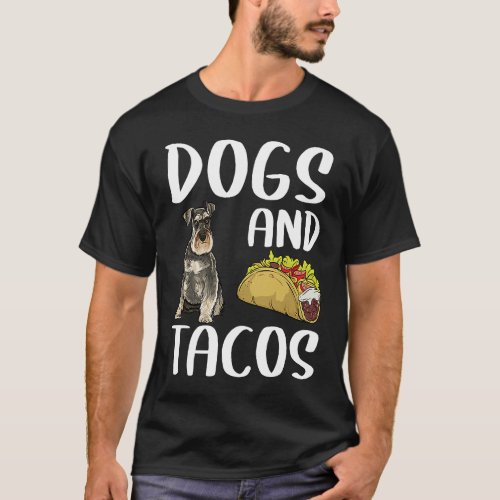 Dogs And Tacos Miniature Schnauzer Mexican Food T_Shirt