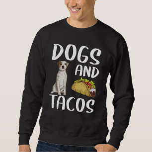 Dogs And Tacos Parson Russell Terrier Mexican Food Sweatshirt