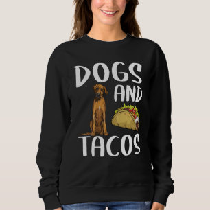 Dogs And Tacos Rhodesian Ridgeback Mexican Food Sweatshirt