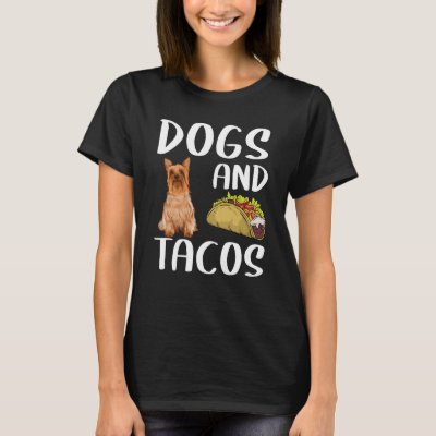 Dogs And Tacos Silky Terrier Mexican Food T-Shirt