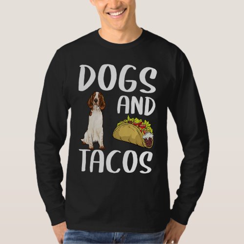 Dogs And Tacos Welsh Springer Spaniel Mexican Food T_Shirt