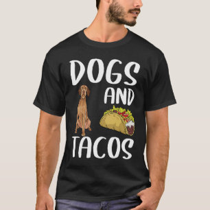 Dogs And Tacos Wirehaired Vizsla Mexican Food T-Shirt