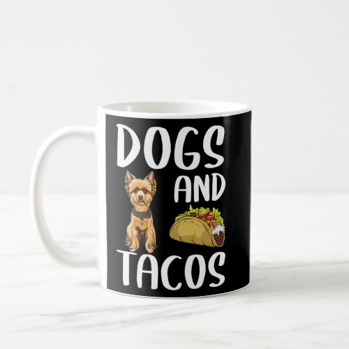 Dogs And Tacos Yorkshire Terrier Mexican Food  Coffee Mug