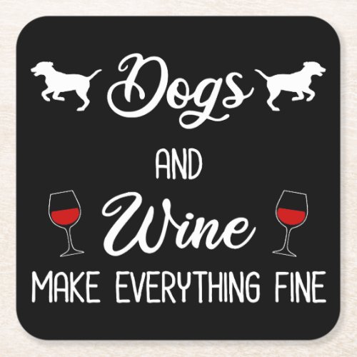 Dogs And Wine Make Everything Fine Square Paper Coaster