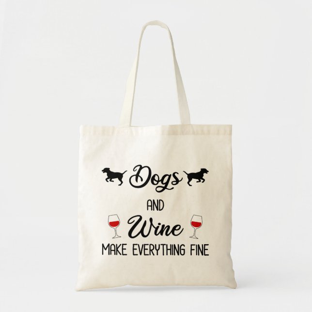 Dogs And Wine Make Everything Fine Tote Bag (Front)