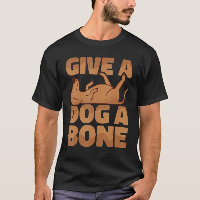 Dogs Animal  Give a dog a bone Pet Store T-Shirt (Front)