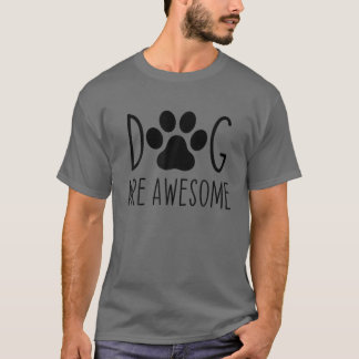 Dogs Are Awesome Dog Lovers Dog Dad Mom Funny T-Shirt
