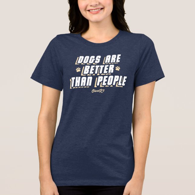 Dogs Are Better [Wht/Crm] Tri-Blend Shirt (Front)
