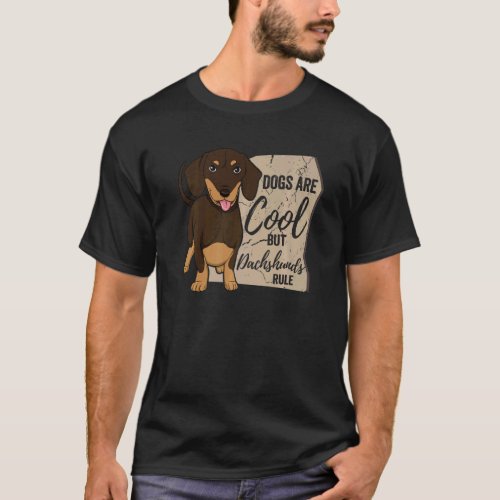 Dogs Are Cool But Dachshunds Rule   Dachshund T_Shirt