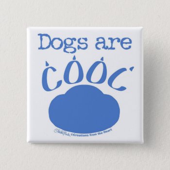 Dogs Are Cool Paw Print Button by creationhrt at Zazzle