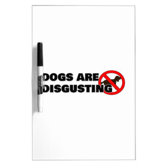Dogs are disgusting dry erase board