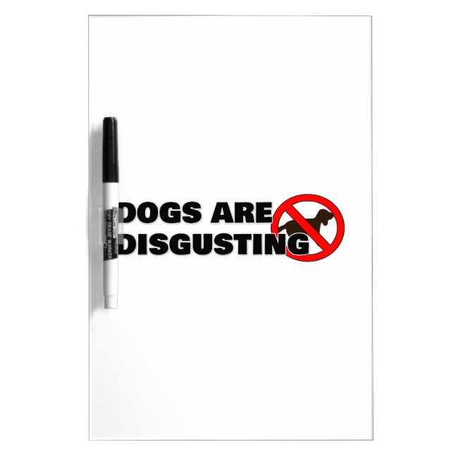 Dogs are disgusting dry erase board (Front)