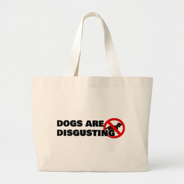 Dogs are disgusting large tote bag (Front)