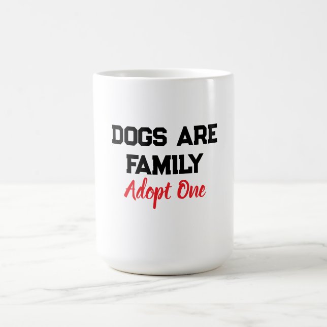Dogs Are Family Adopt One quote Coffee Mug (Center)
