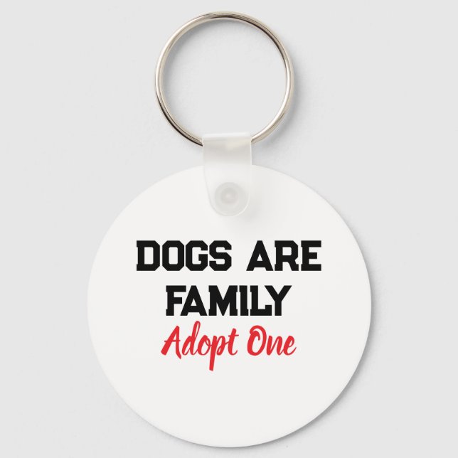 Dogs Are Family Adopt One quote Keychain (Front)