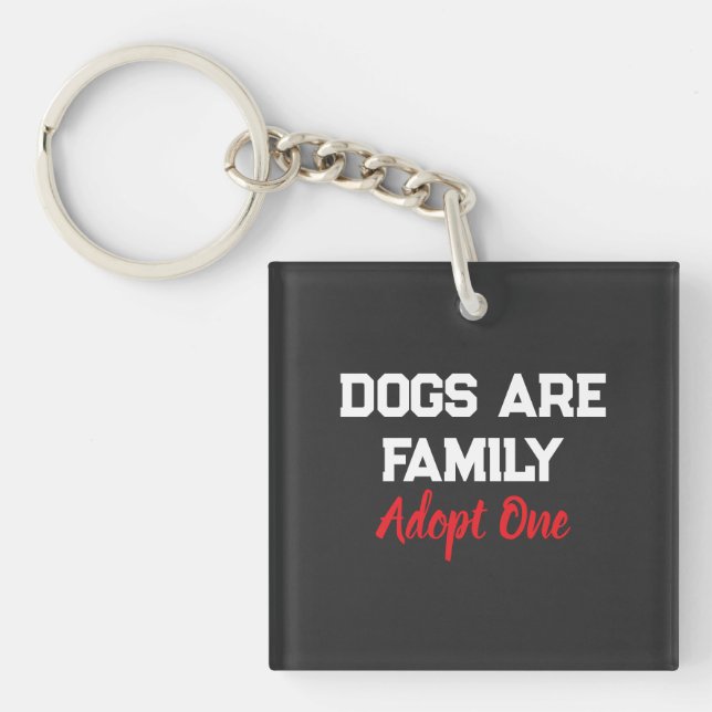 Dogs Are Family Adopt One quote Keychain (Front)